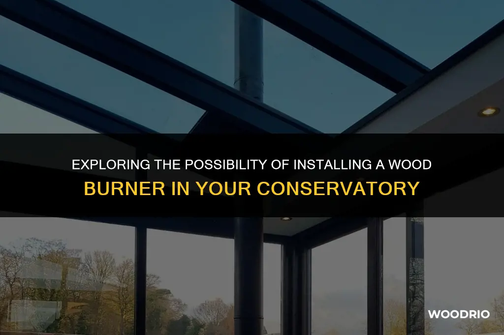 can a wood burner be fitted in a conservatory