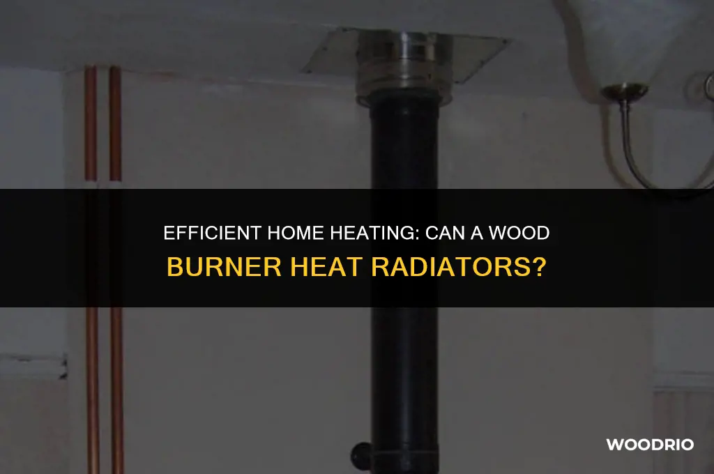 can a wood burner heat radiators