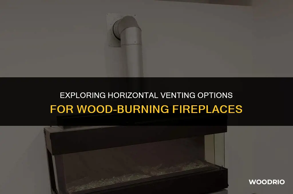 can a wood burning fireplace be vented horizontally