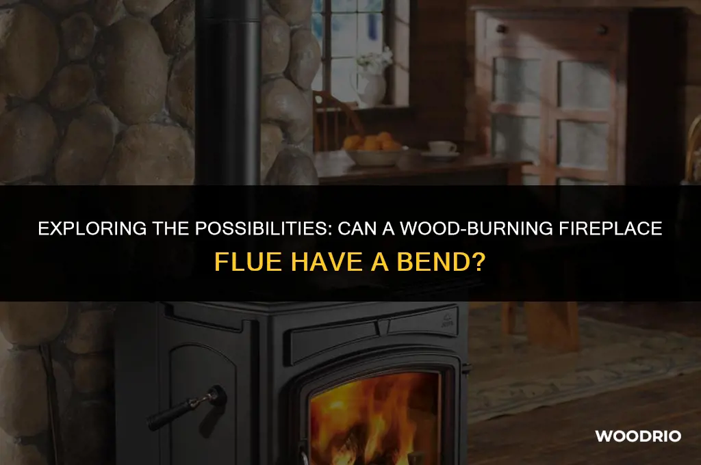 can a wood burning fireplace flue have a bend