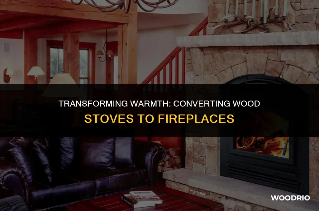 can a wood burning stove be converted to a fireplace