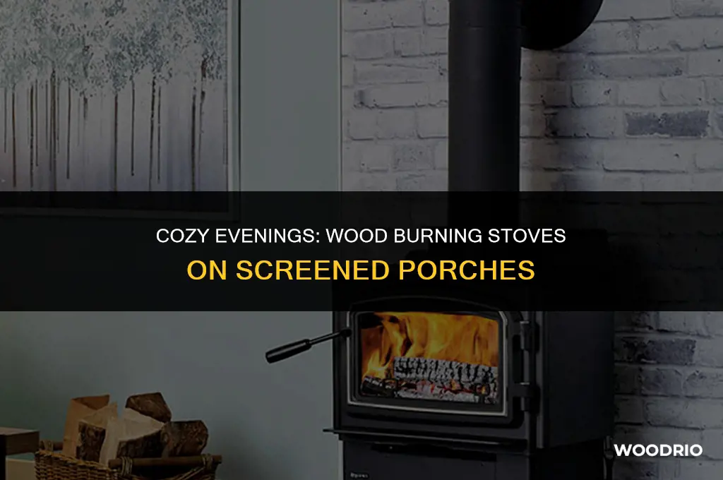 can a wood burning stove be on a screened porch