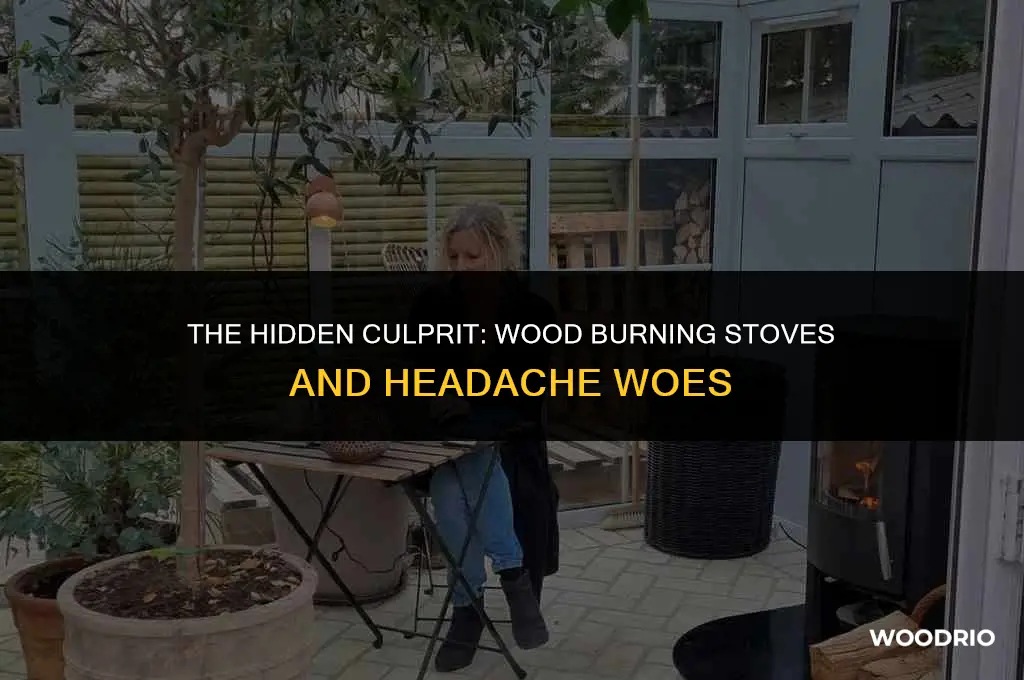 can a wood burning stove cause headaches