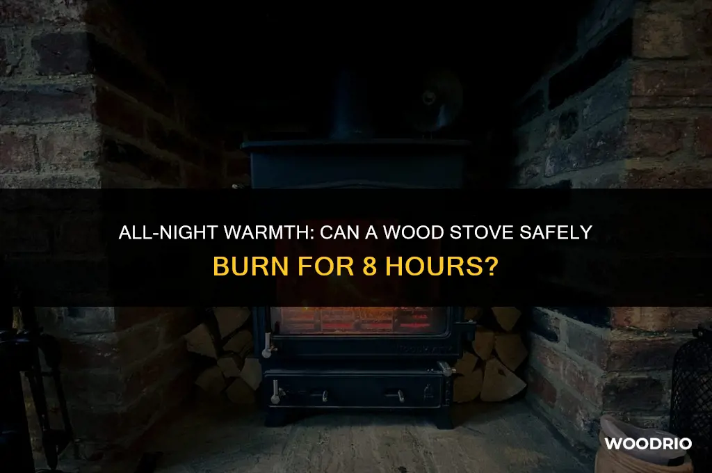 can a wood stove burn for 8 hours overnight