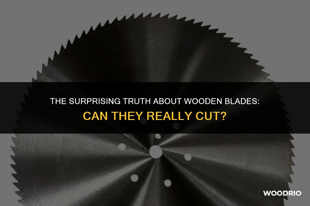 can a wooden blade actually cut