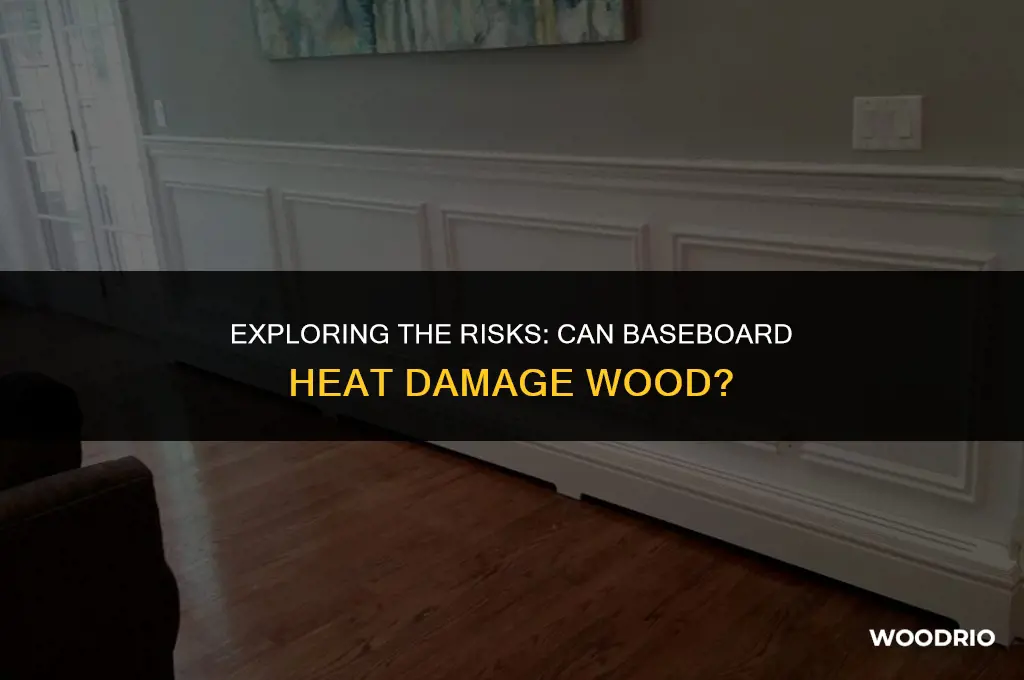 can baseboard heat burn wood