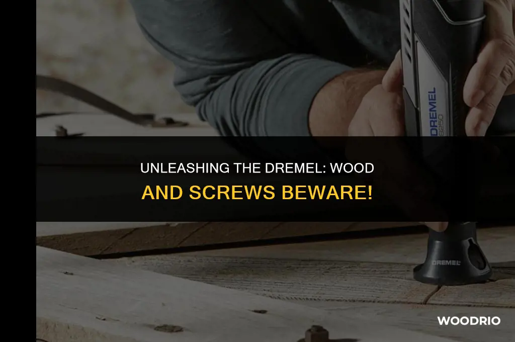 can dremel cut through wood and screws