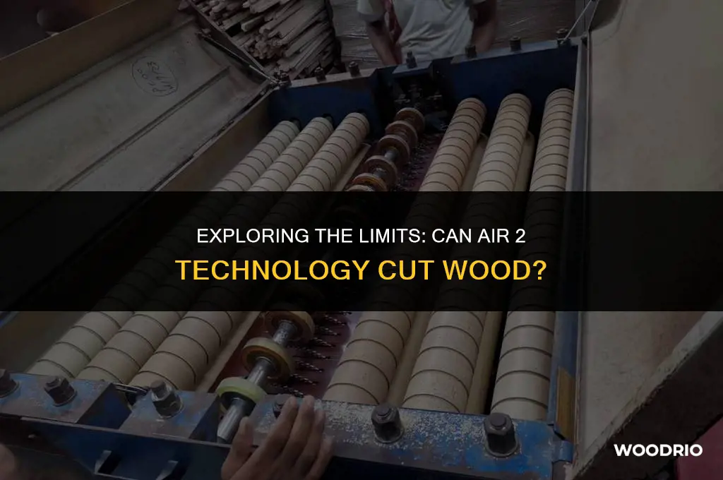 can explore air 2 cut wood