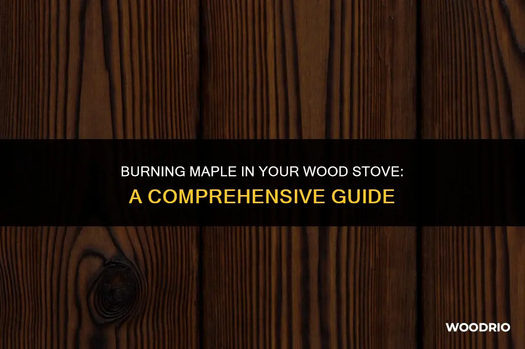 can i burn maple in my wood stove