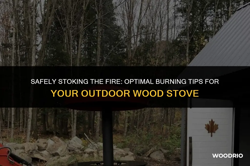 can i burn my outside wood stove too hot