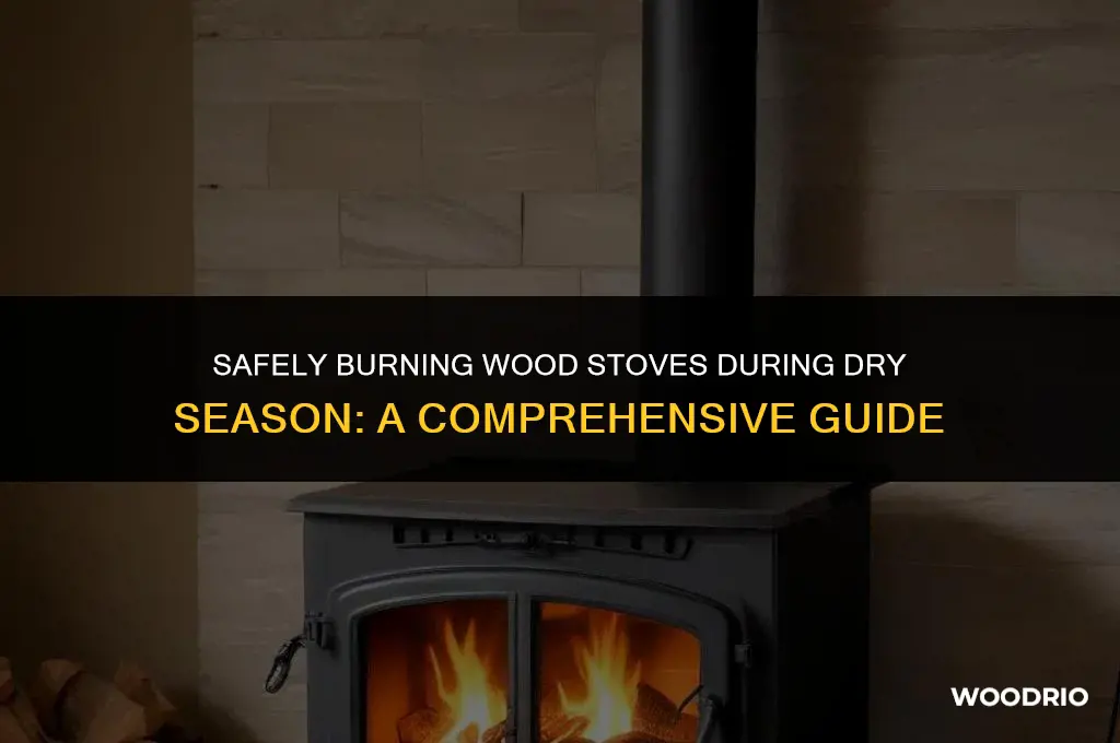 can i burn my wood stove during dry season