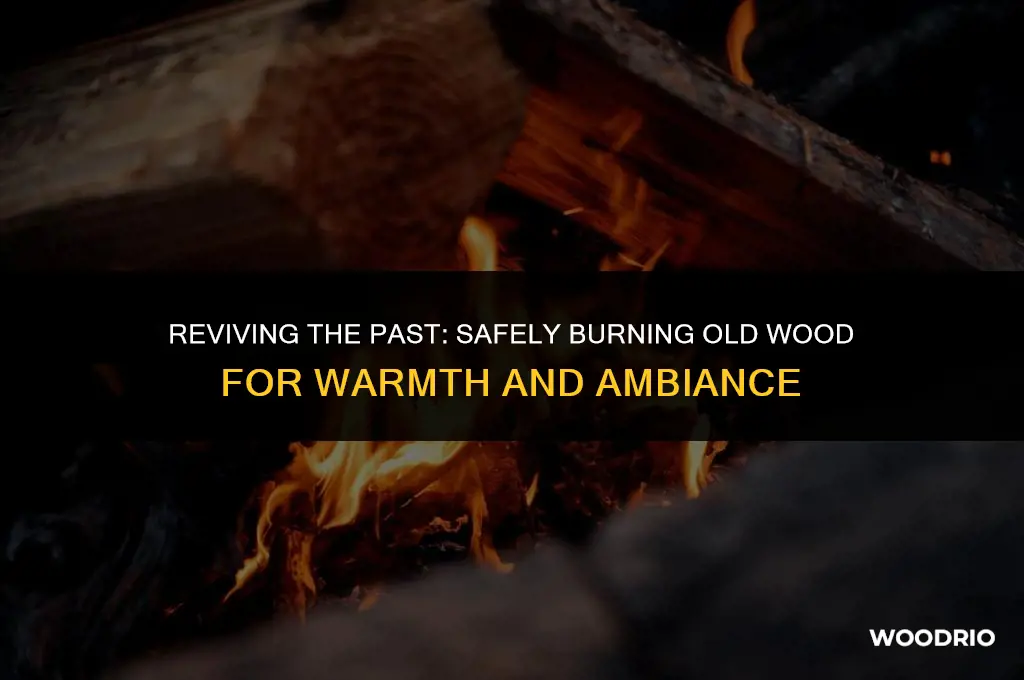 can i burn old wood