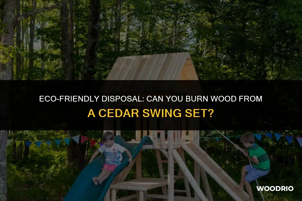 can i burn the wood from a cedar swing set