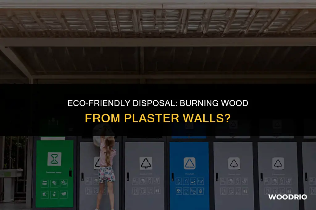can i burn the wood removed from plaster walls