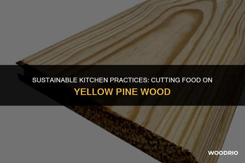 can i cut food on yellow pine wood