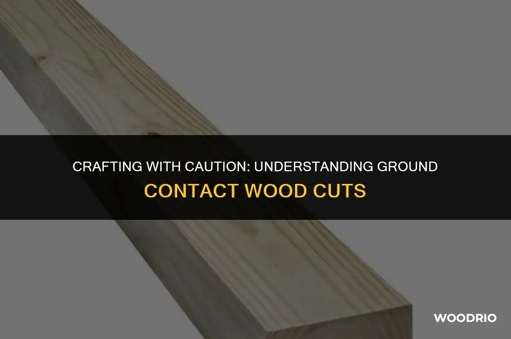 can i cut ground contact wood