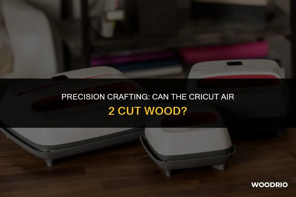 can i cut wood on cricut air 2