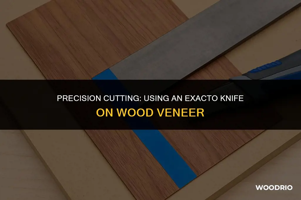 can i cut wood veneer with an exacto knife