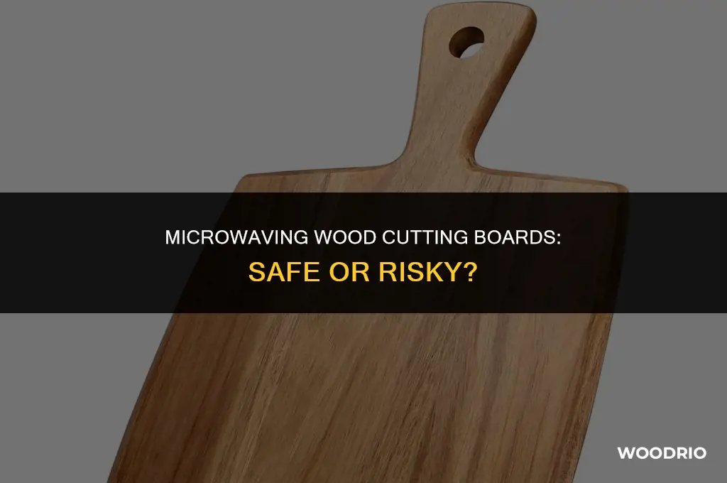 can i microwave a wood cutting board