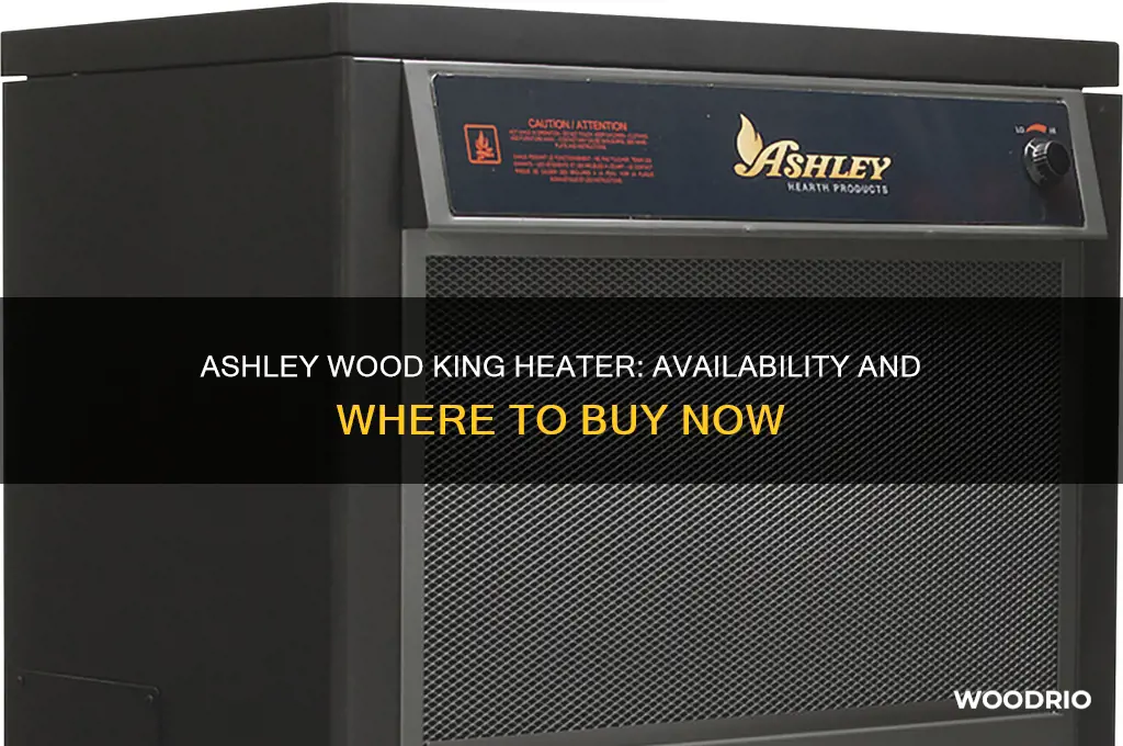 can i still buy an ashley wood king heater