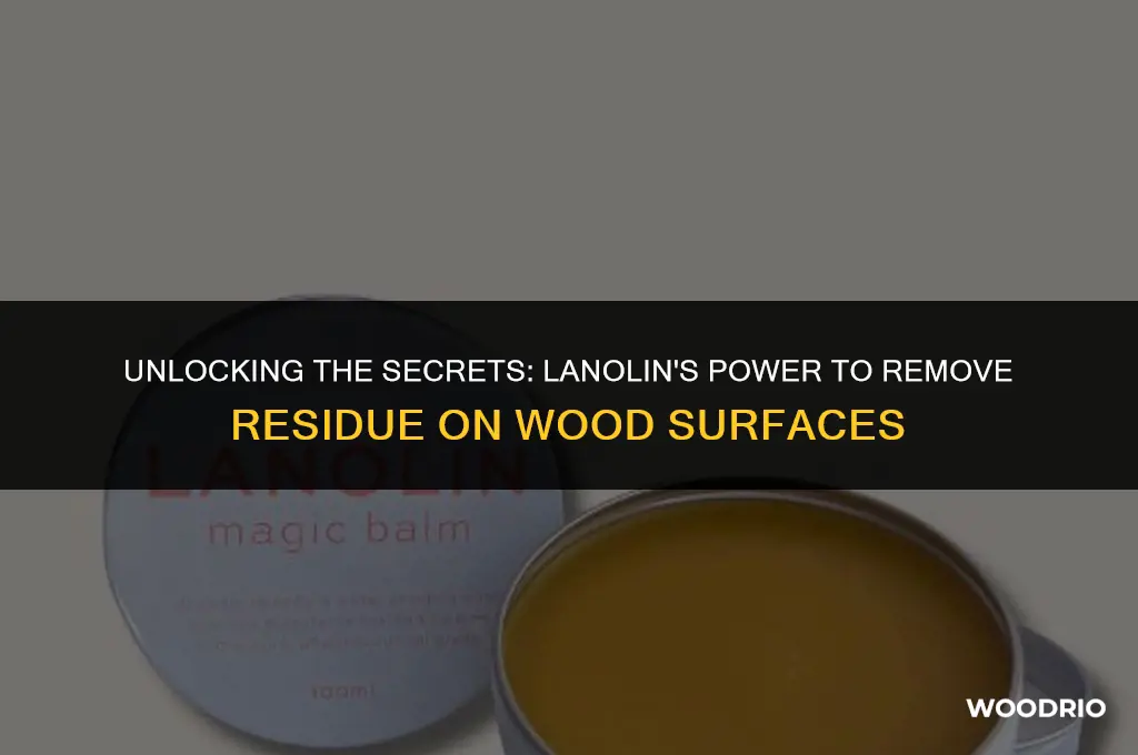 can lanolin remove residue on wood