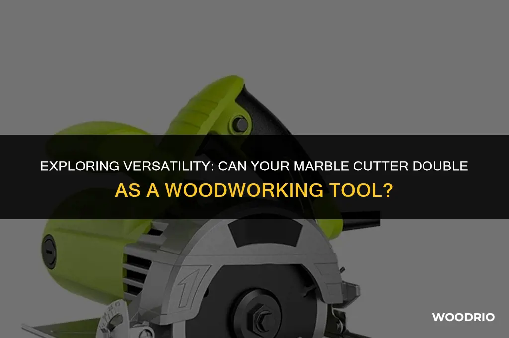 can marble cutter cut wood