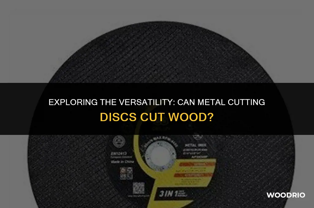 can metal cutting disc cut wood