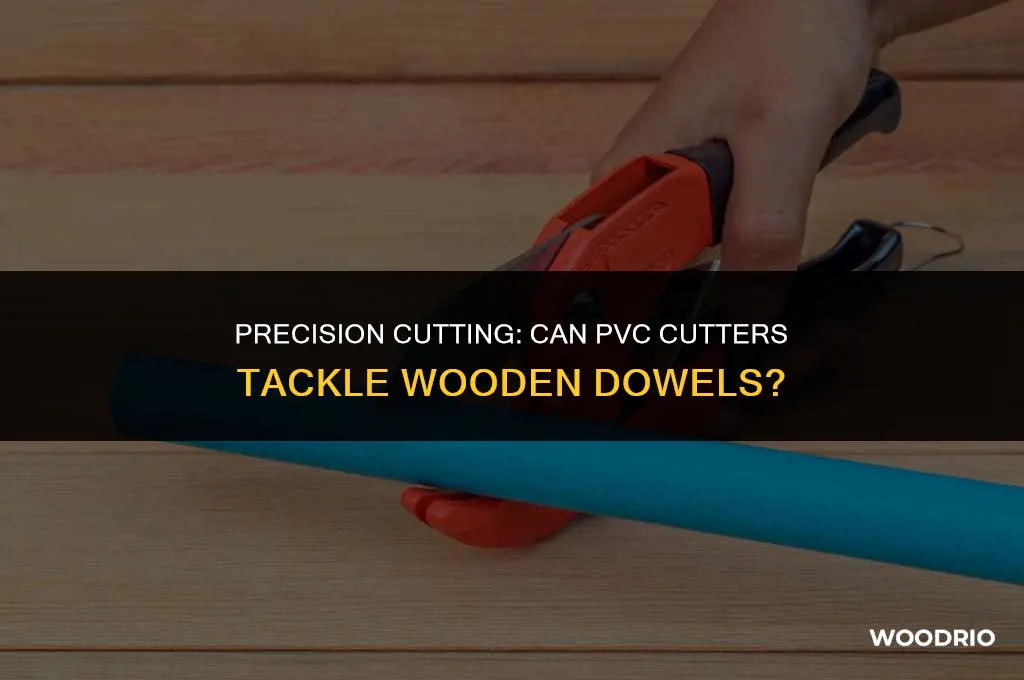 can pvc cutter cut wooden dowels