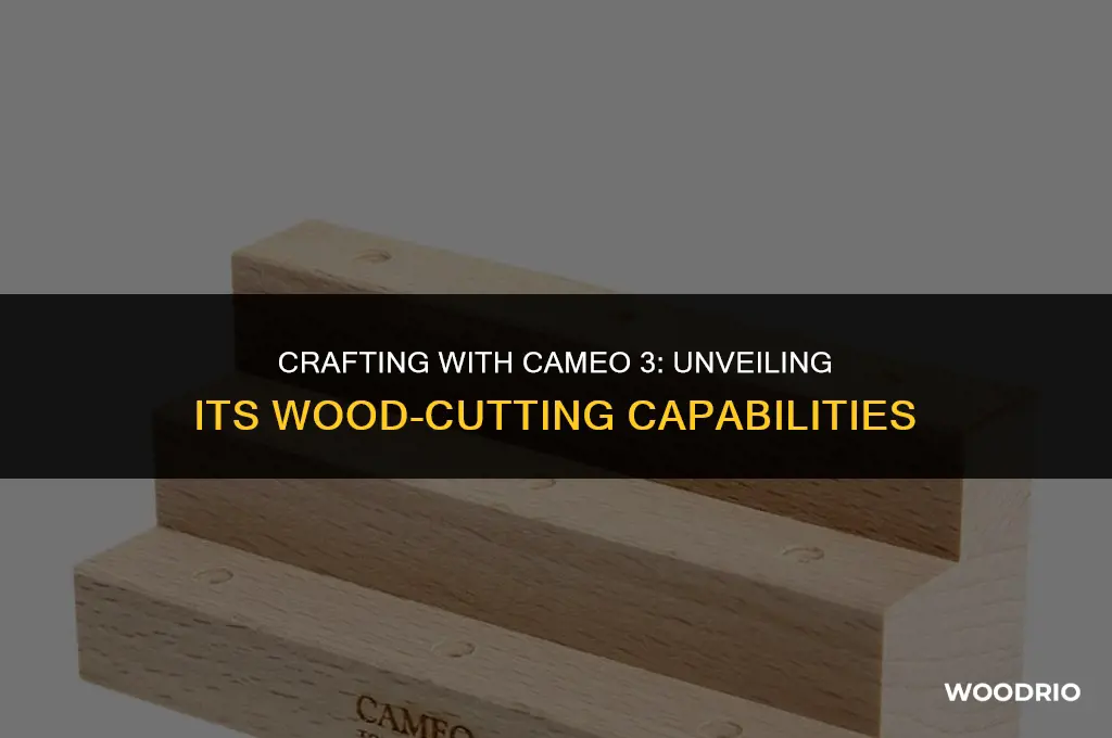 can the cameo 3 cut wood