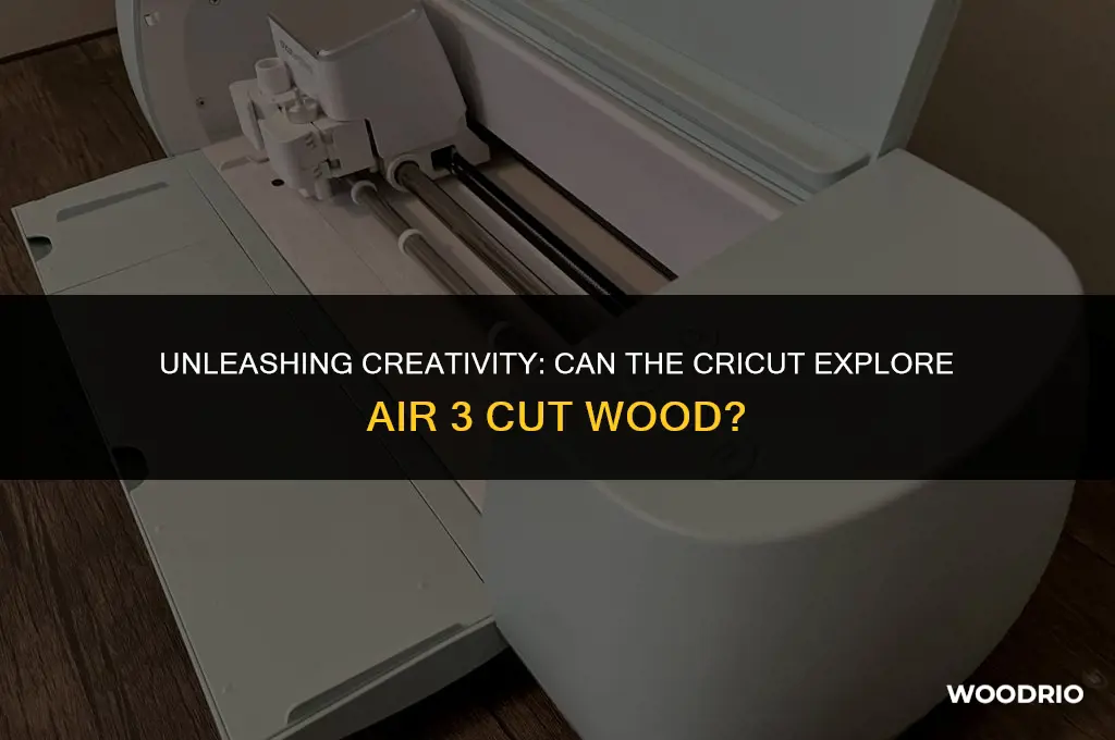 can the cricut explore air 3 cut wood