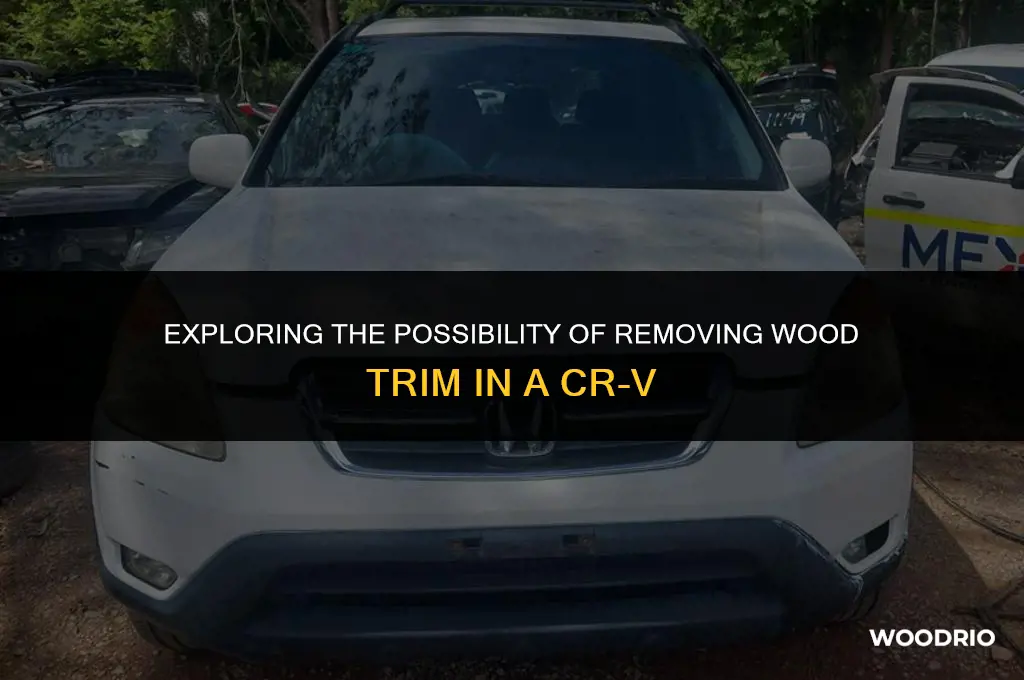 can the wood trim in a crv be removed