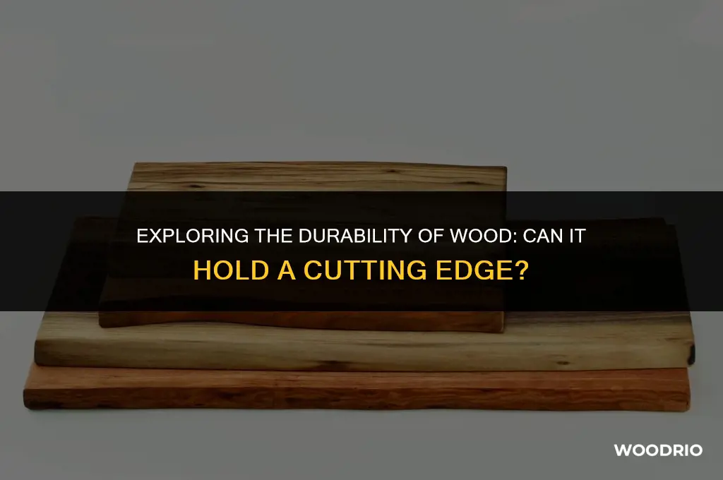 can wood hold a cutting edge