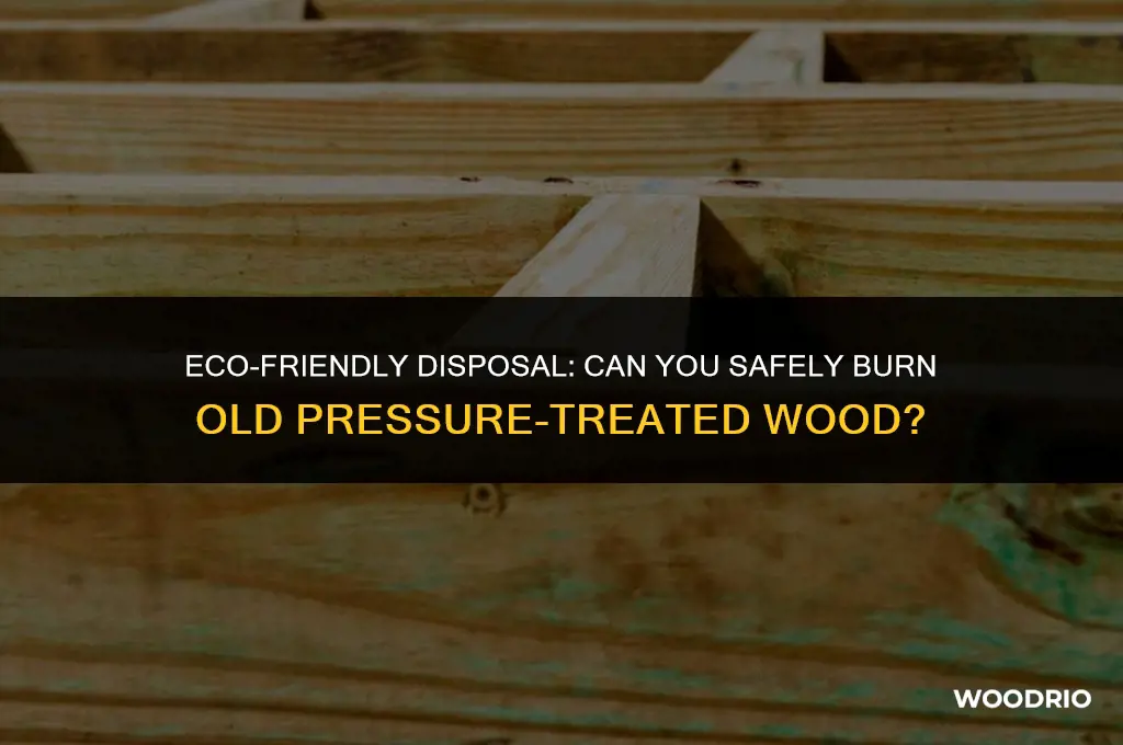 can you burn old pressure treated wood