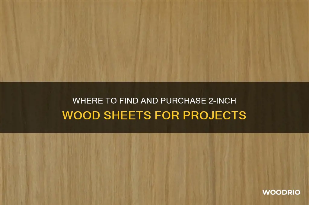 can you buy sheets of 2 inch wood