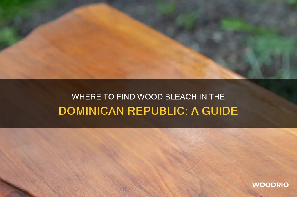 can you buy wood bleach in dominican republic