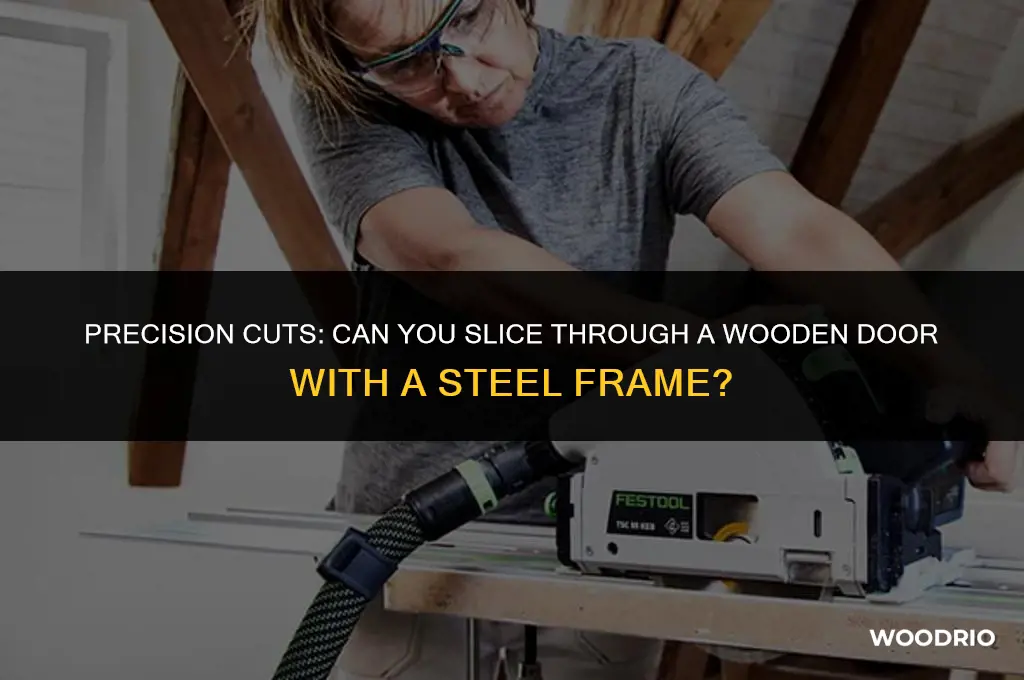 can you cut a wooden door with steel frame