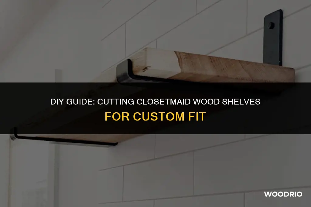 can you cut closetmaid wood shelves