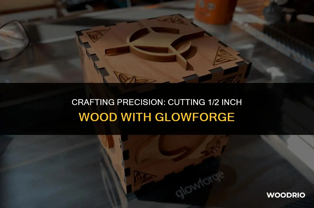 can you cut half inch wood glowforge