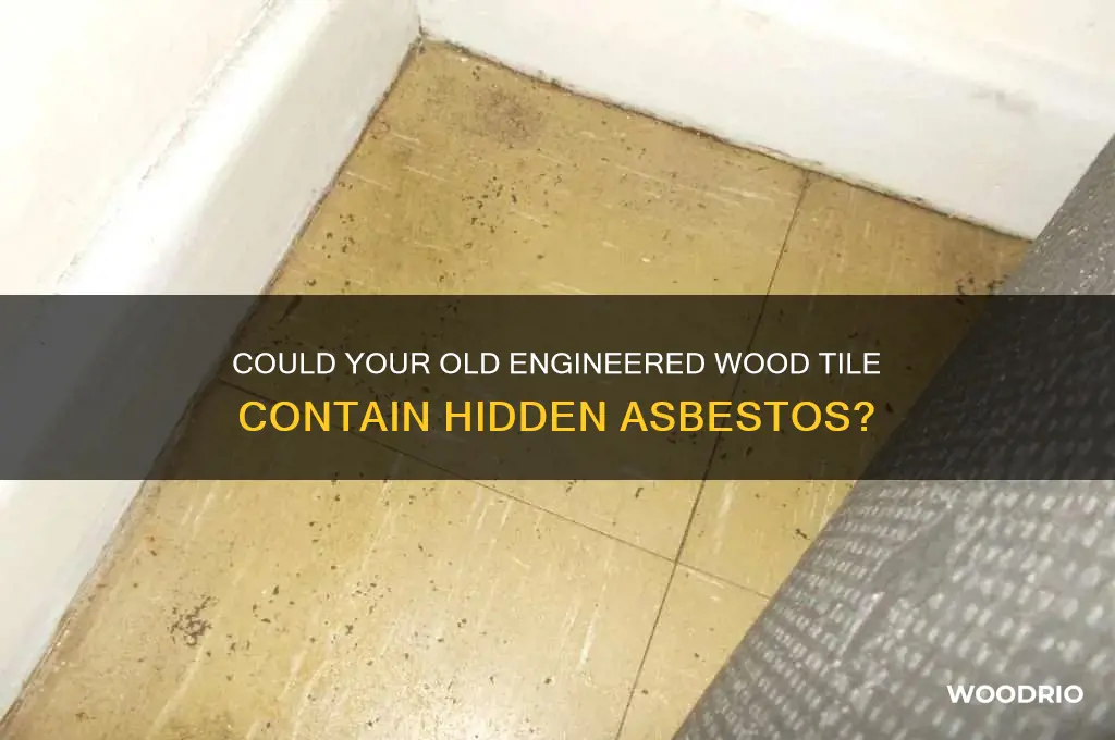 could old engineered wood tile have asbestos