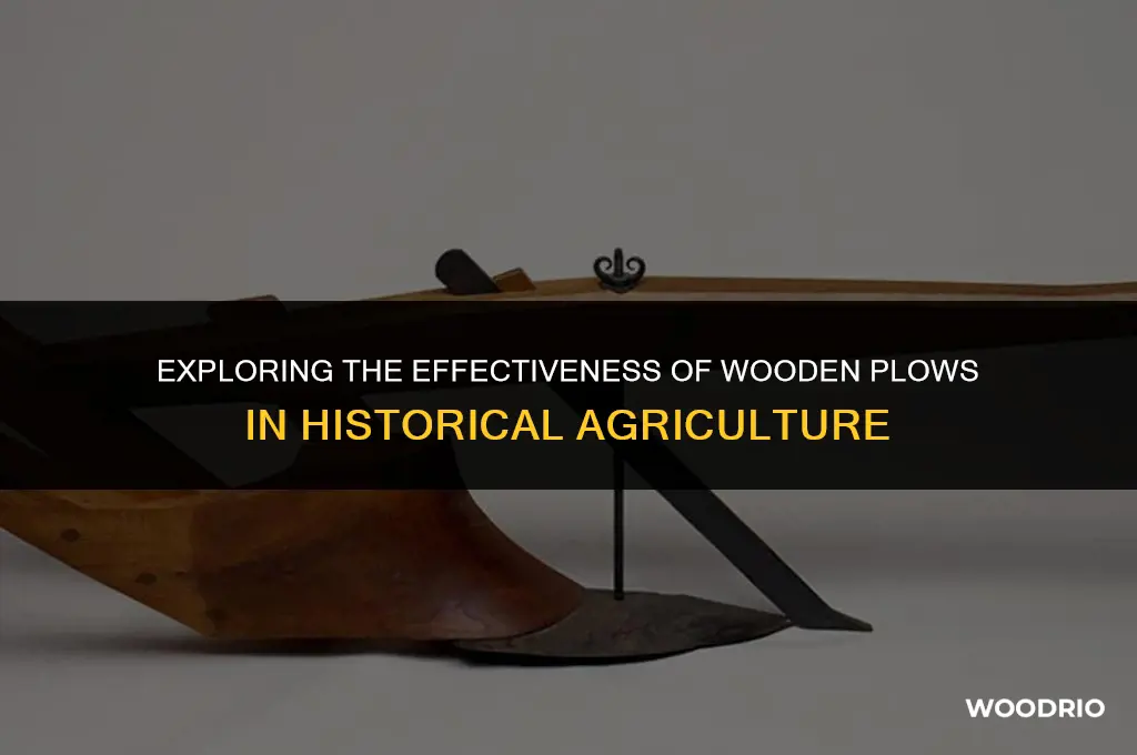 did wooden plows work very good