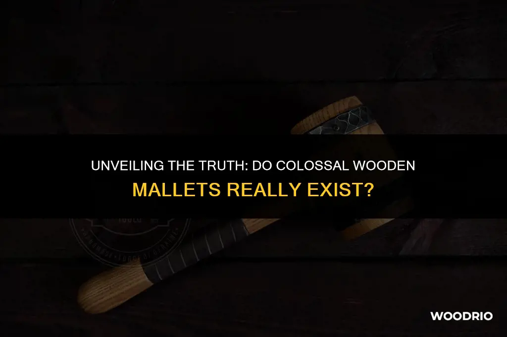 do big wooden mallets like that actually exist