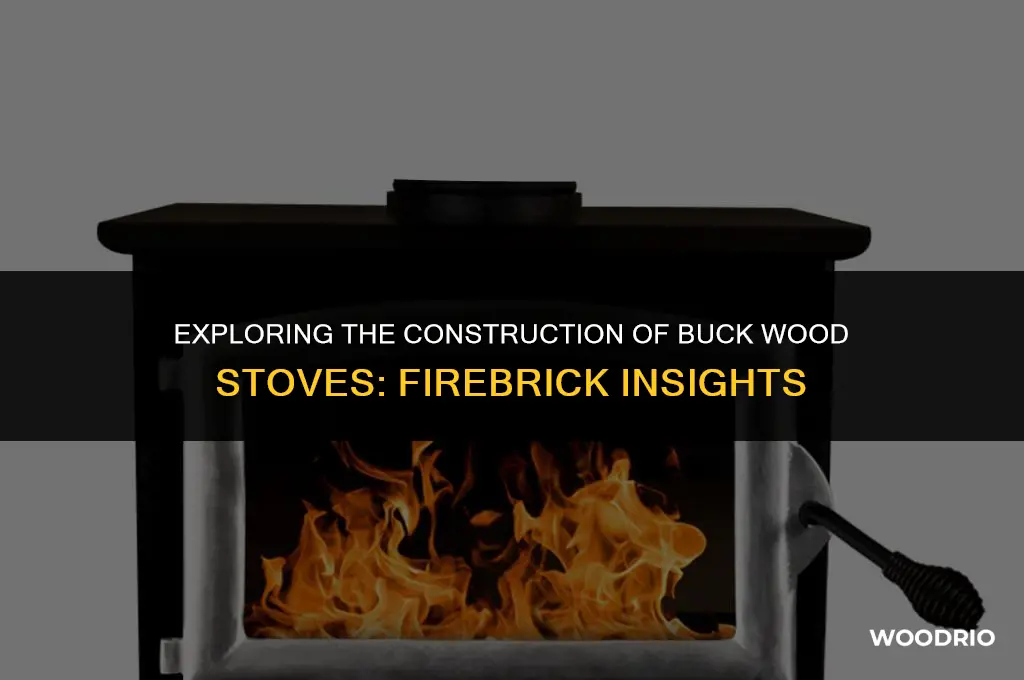 do buck wood stoves have firebrick
