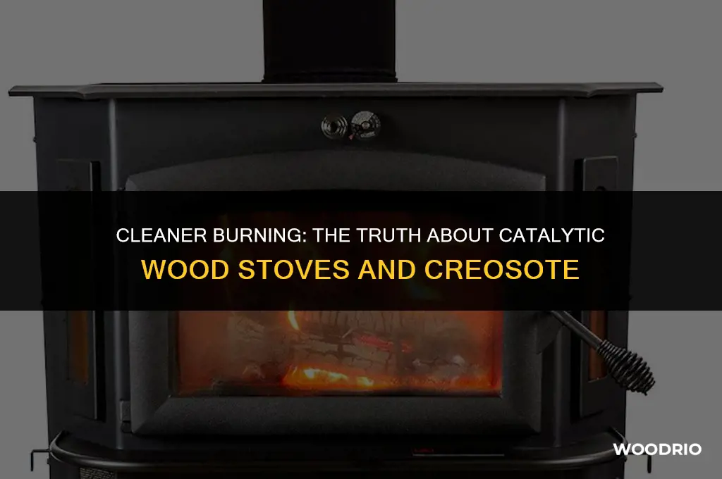 do catalytic wood stoves produce less creosote