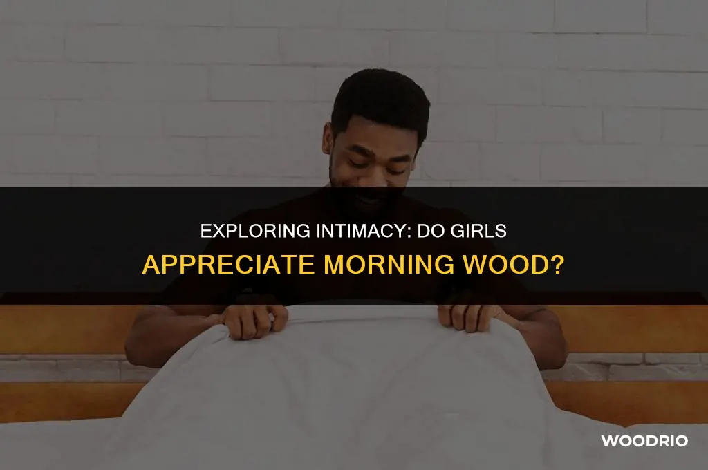 do girls like morning wood