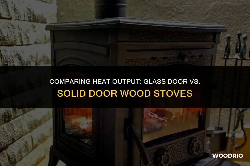 do glass door wood stoves put out more heat