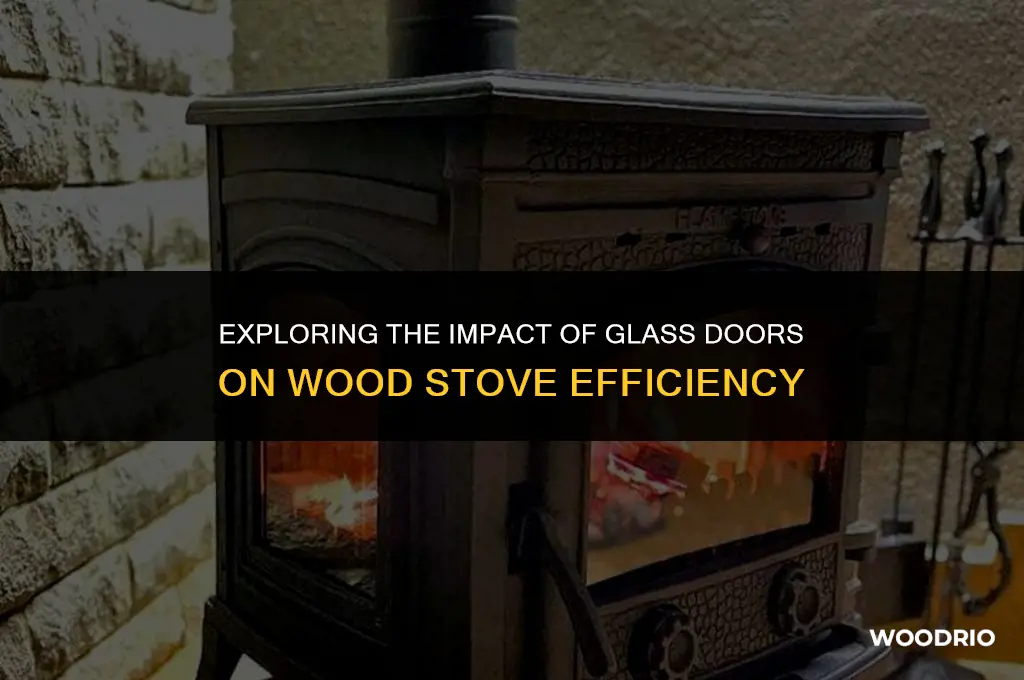 do glass doors on wood stoves reduce efficiency