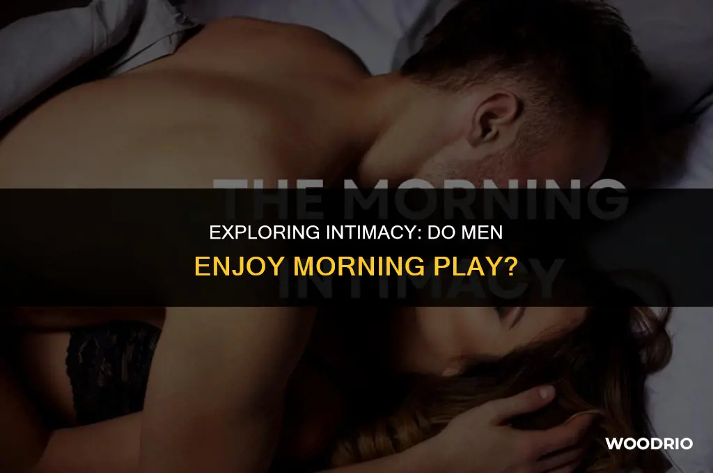 do guys like it when we play with morning wood