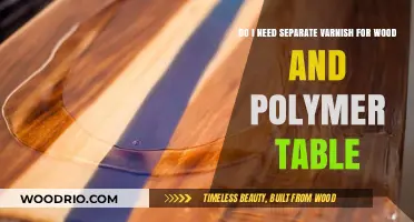 Wood vs. Polymer: Do You Need Separate Varnish for Each Table?