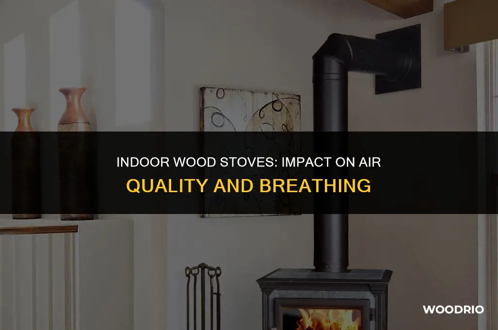 do indoor wood stoves make it harder to breathe