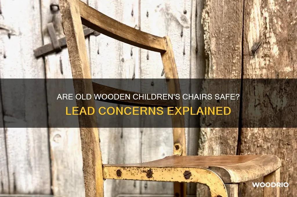 do old wooden childrens chairs have lead in them